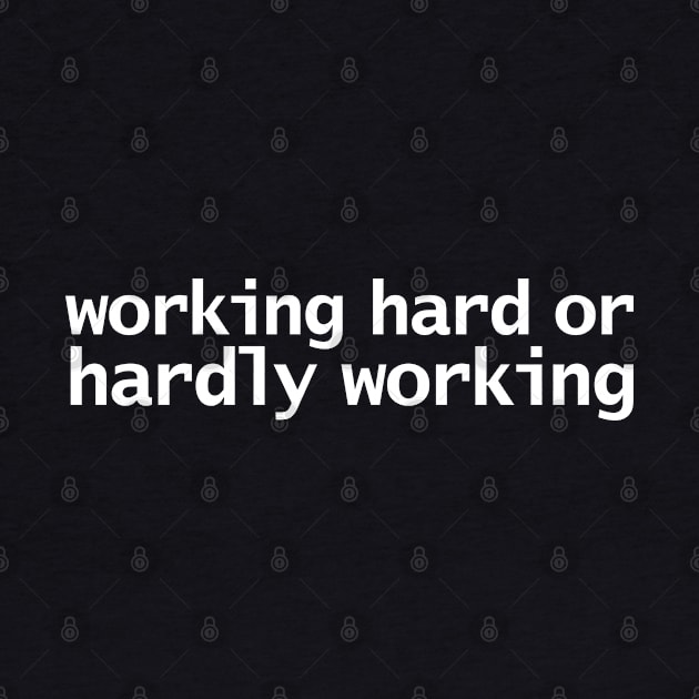 Working Hard or Hardly Working Funny Retro Quote by ellenhenryart